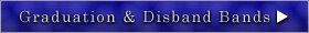 Graduation & Disband Bands Information